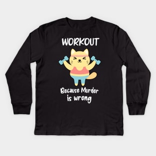 Funny Workout Cat Fitness Gym Muder is Wrong Quote Kids Long Sleeve T-Shirt